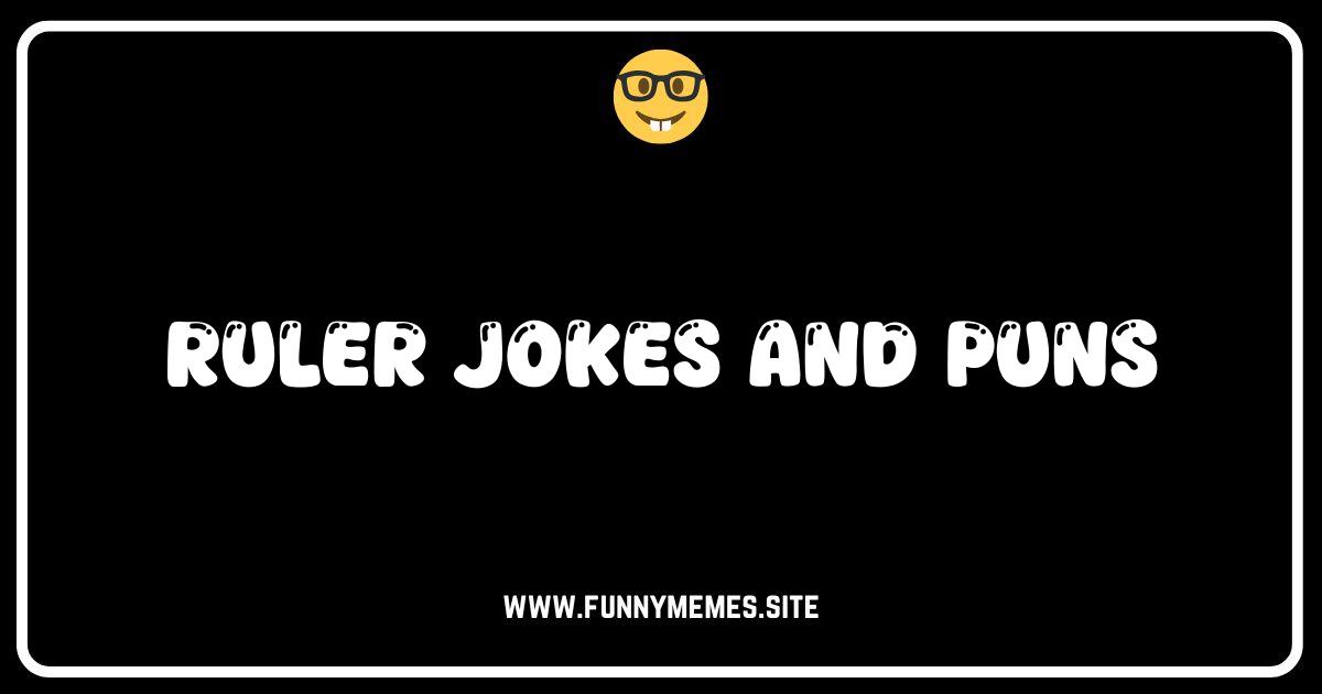 Measure Up! The Funniest Ruler Jokes and Puns Online