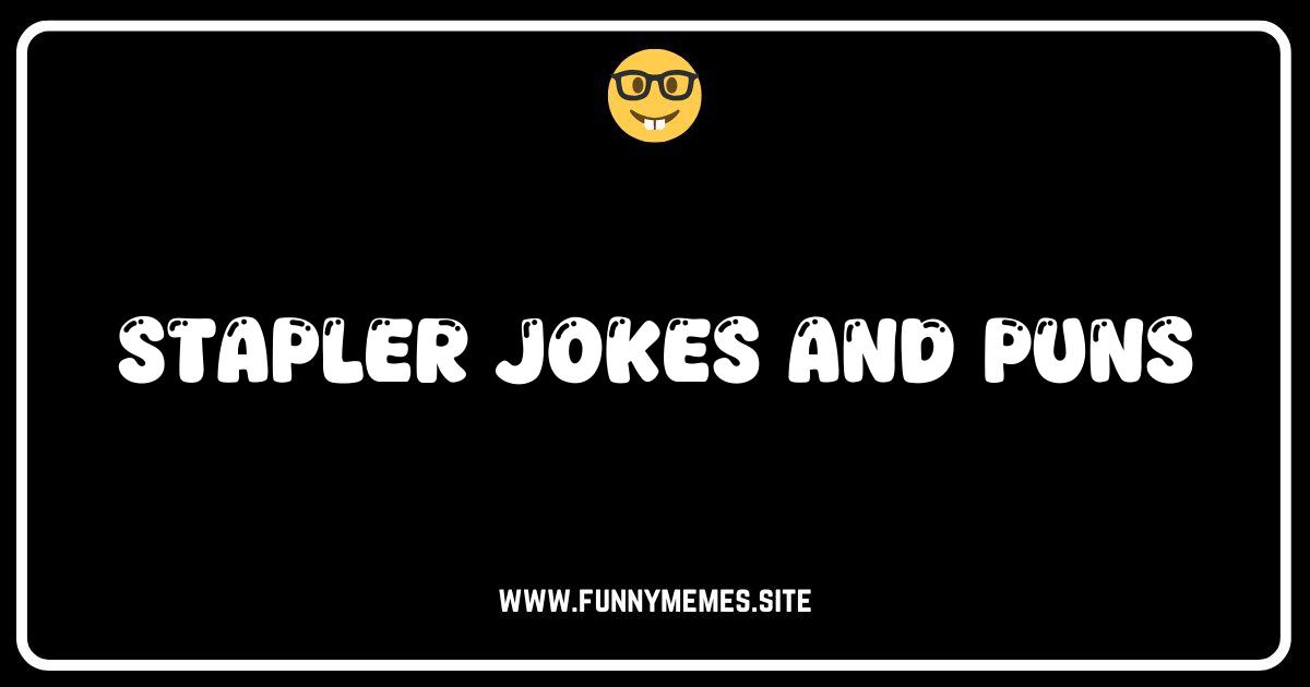 Stapler Jokes So Funny, They're Binding! (Puns Included)