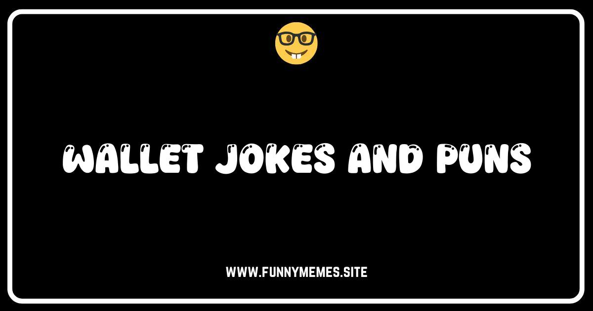 Wallet Jokes That Will Make You Flip (Your Lid!)