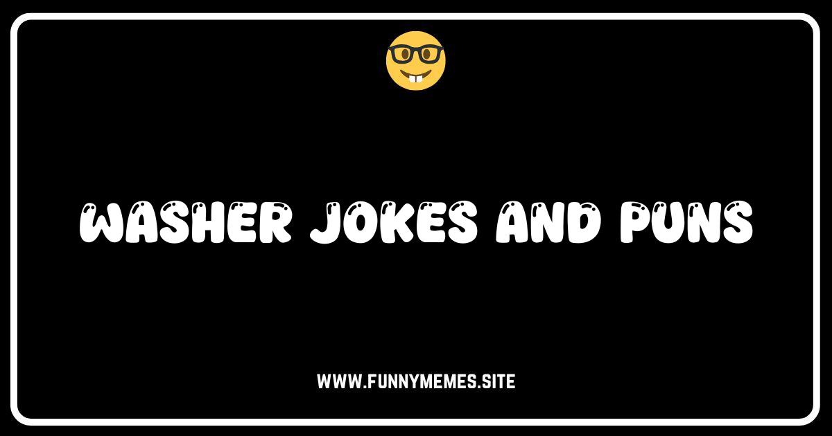 Spin Cycle of Laughter: The Ultimate Washer Jokes & Puns!