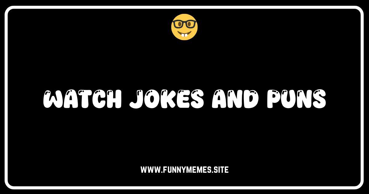 Tick-Tock Funny: The Best Watch Jokes and Puns Online!