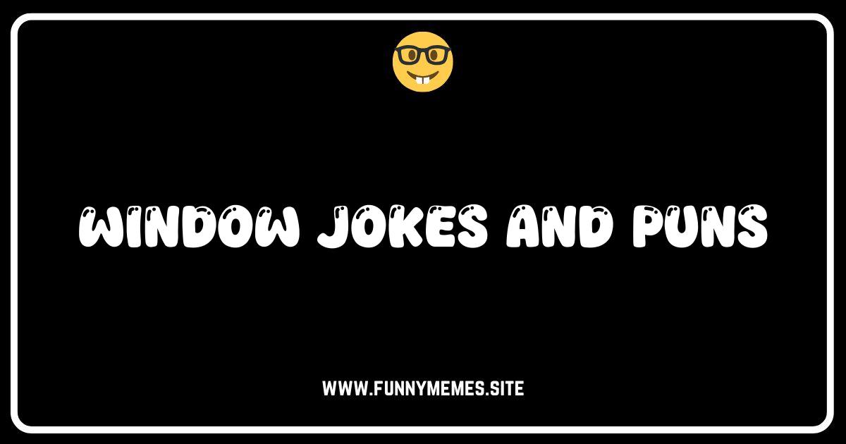 Pane-fully Funny: The Best Window Jokes and Puns!