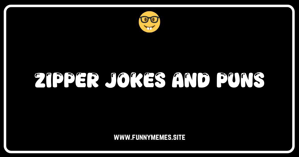 Zipper Jokes That'll Close You Up With Laughter!