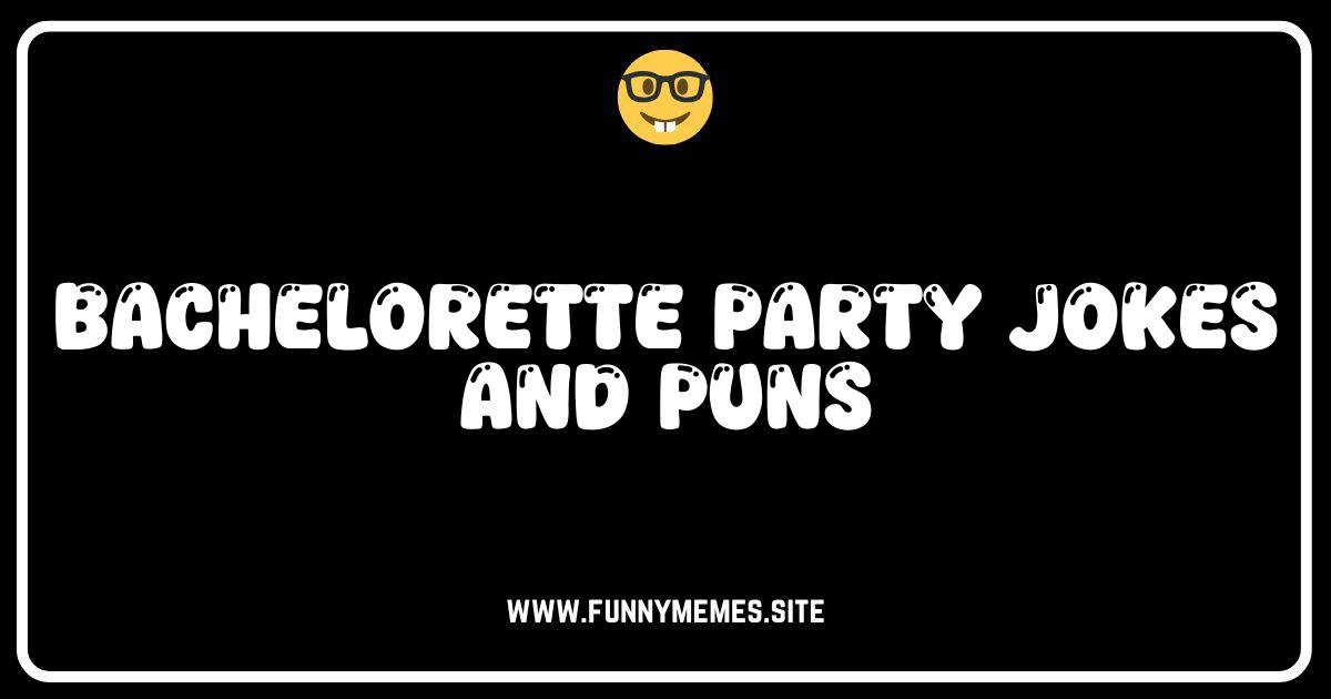Last Fling Before the Ring: Hilarious Bachelorette Party Jokes & Puns!
