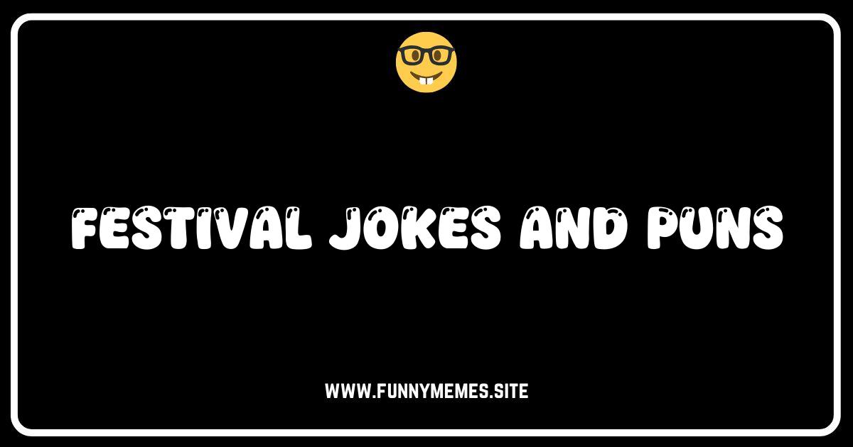 Festival Funnies: The Best Jokes and Puns for Every Celebration!