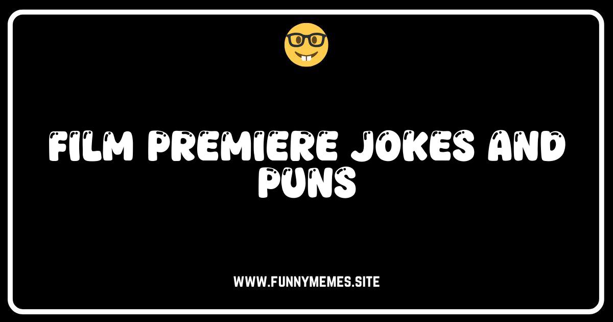Red Carpet Laughs: The Ultimate Film Premiere Jokes & Puns!