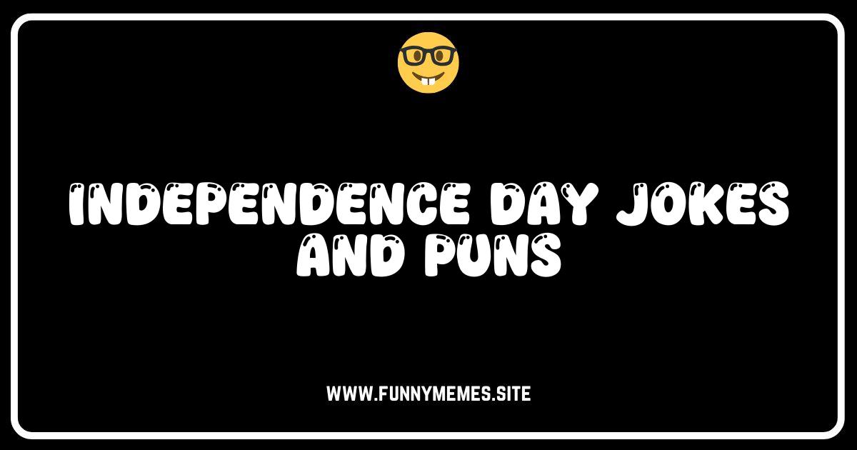 Red, White, and Hilarious: 50+ Independence Day Jokes & Puns!
