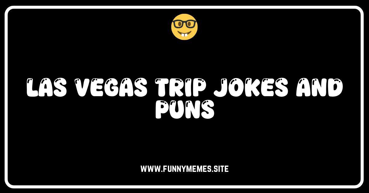 Vegas, Baby! Hilarious Jokes & Puns for Your Sin City Trip
