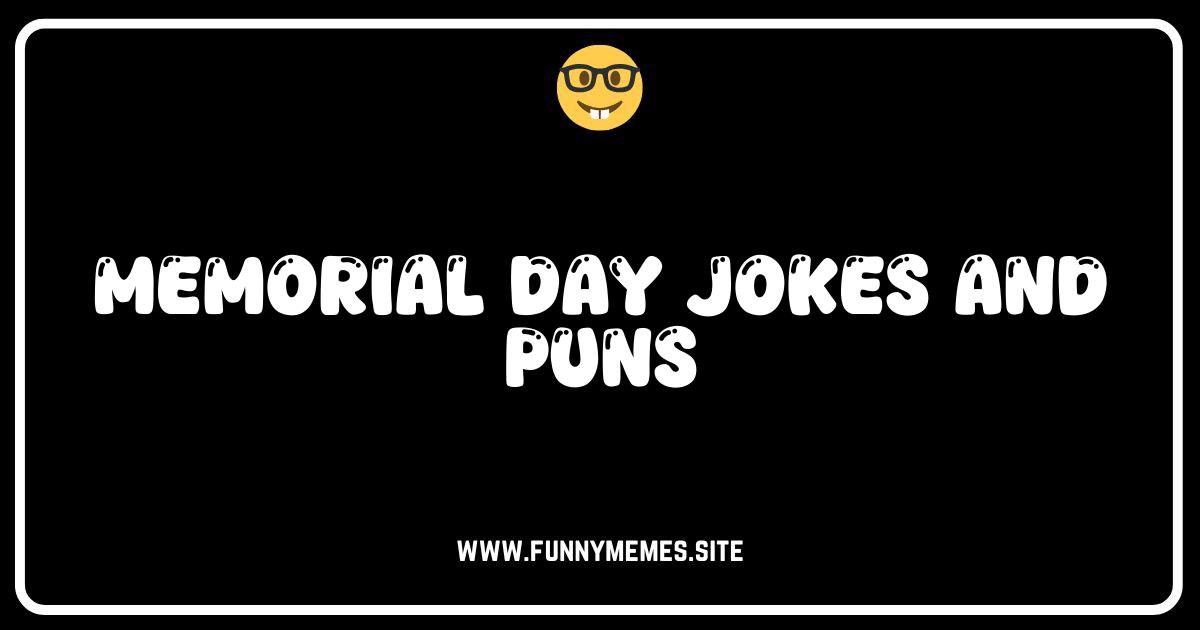 Memorial Day Jokes & Puns: Honor, Laugh & Remember