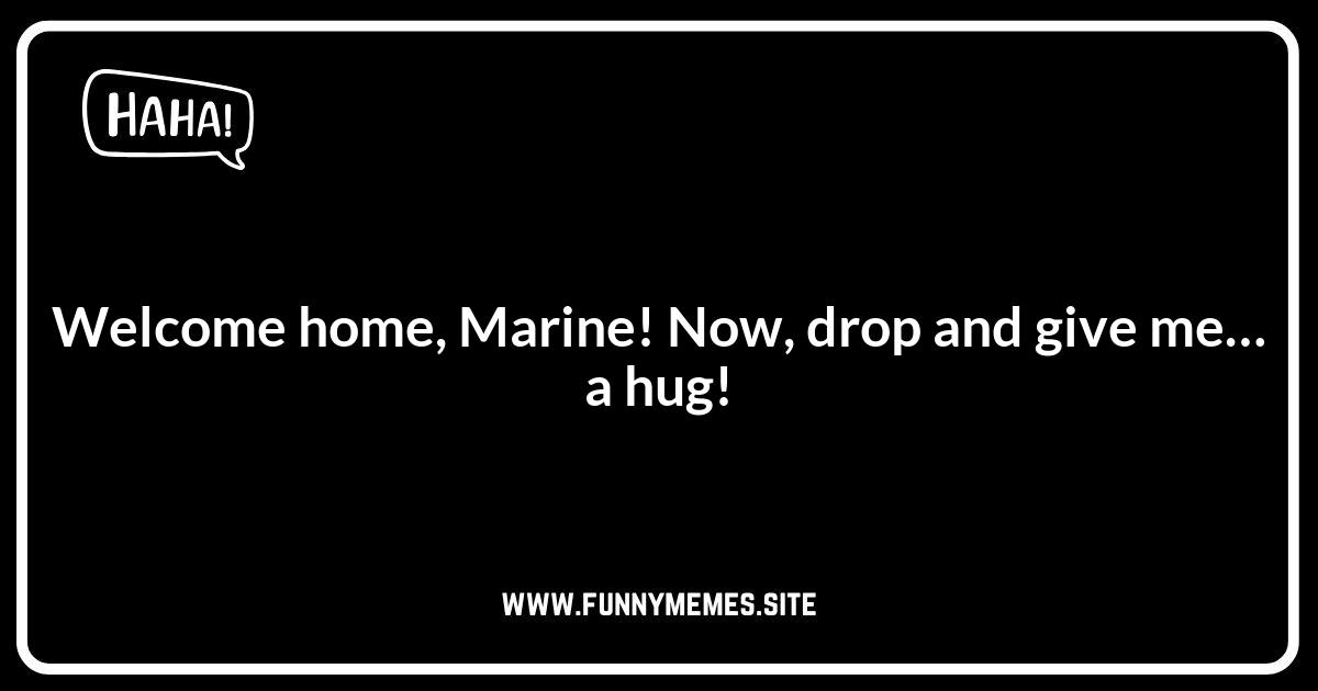 Marine Homecoming Jokes: Semper Fi-nny!