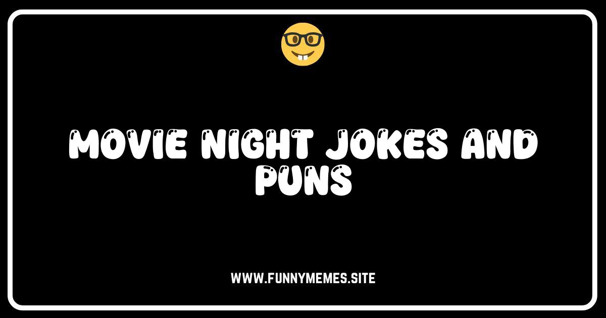 Lights, Camera, Laffs! 50+ Hilarious Movie Night Jokes & Puns