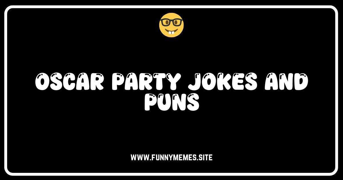 Oscar-Worthy Laughs: 50+ Jokes & Puns for Your Viewing Party!