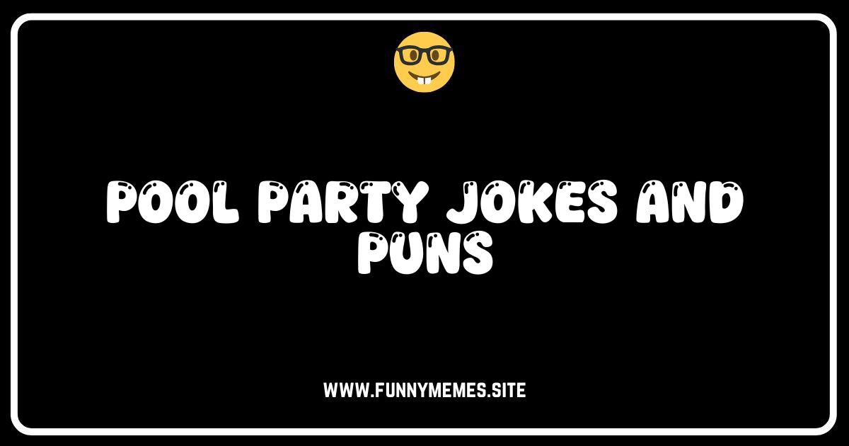 Dive In! The Hilarious Deep End of Pool Party Jokes & Puns