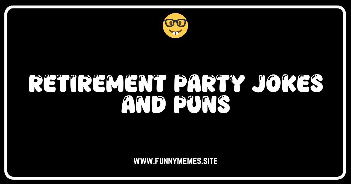 Retirement Party Jokes: Hilarious Puns & One-Liners for the Newly Retired!