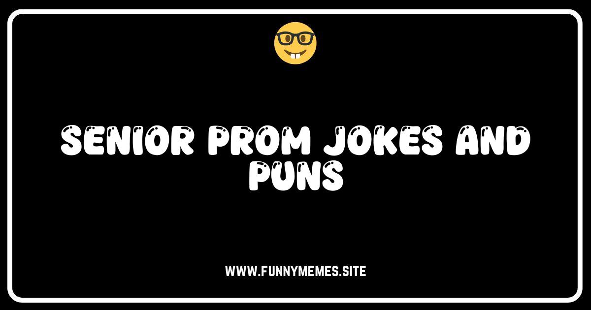 Senior Prom Chuckles: The Ultimate Collection of Jokes & Puns!