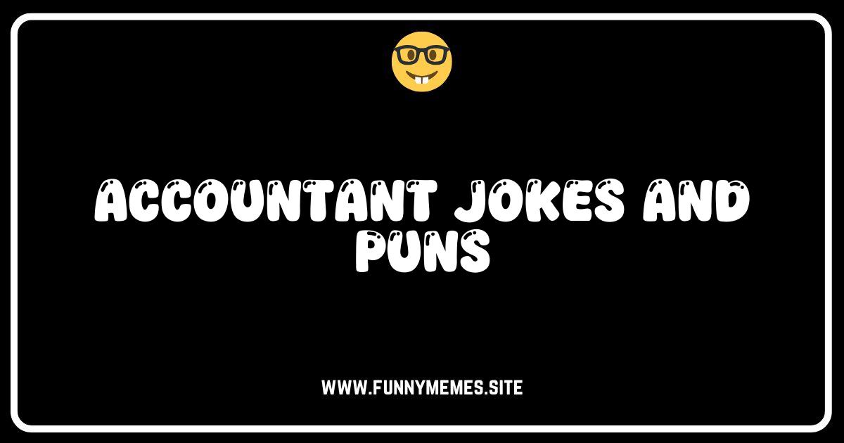 Side-Splitting Accountant Jokes and Puns: Number Crunching Humor!