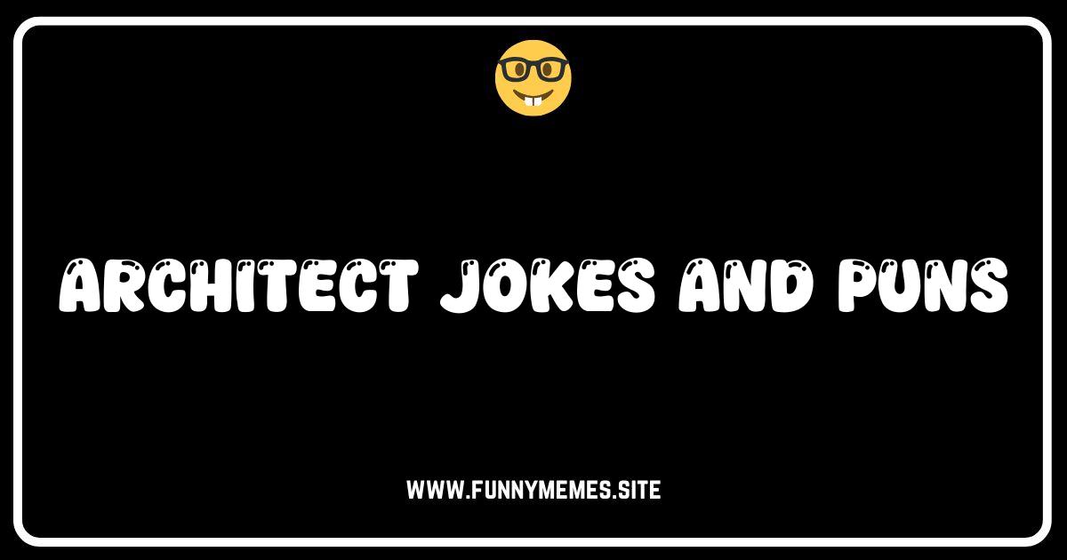 Blueprints for Laughter: The Funniest Architect Jokes & Puns