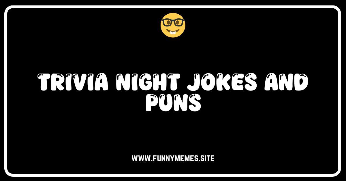 Trivia Night Laughs: Jokes and Puns to Stump Your Friends