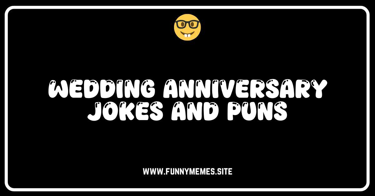 50 Hilariously Ever After: Wedding Anniversary Jokes & Puns!