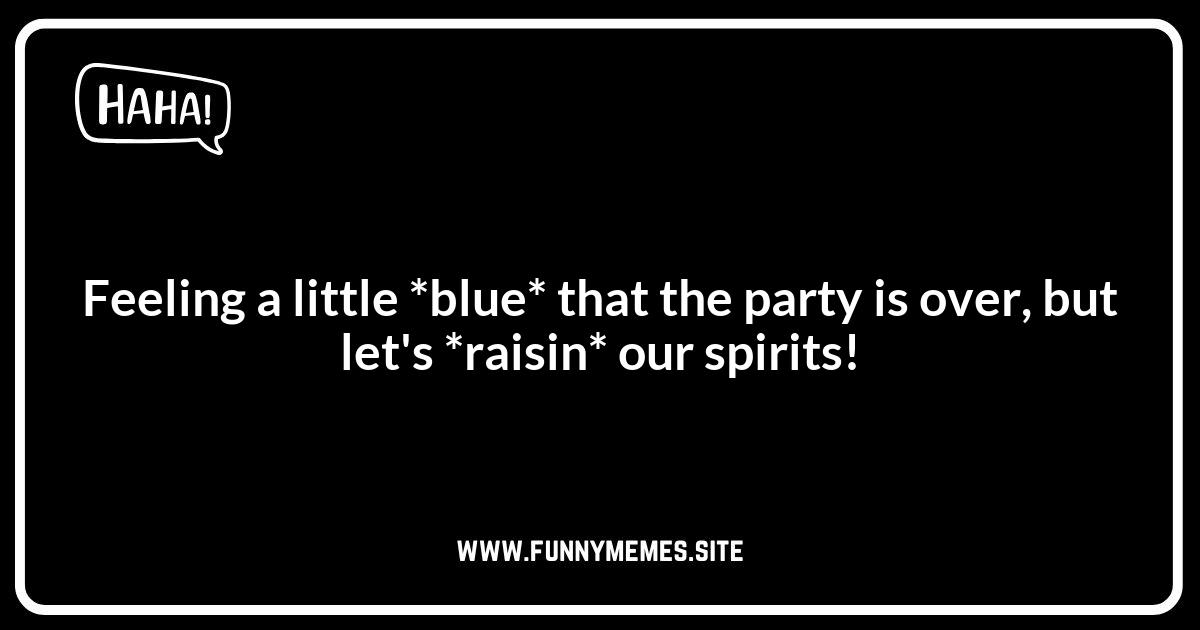 After-Party Puns: The Perfect Post-Party Pick-Me-Up