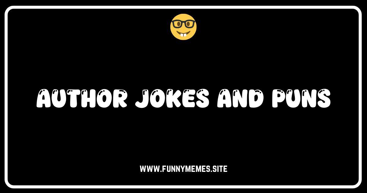 Author Jokes & Puns: Write Your Own Ticket to Laughter!