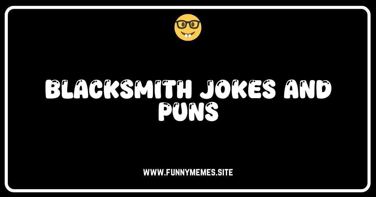 Forged in Laughter: The Funniest Blacksmith Jokes and Puns!