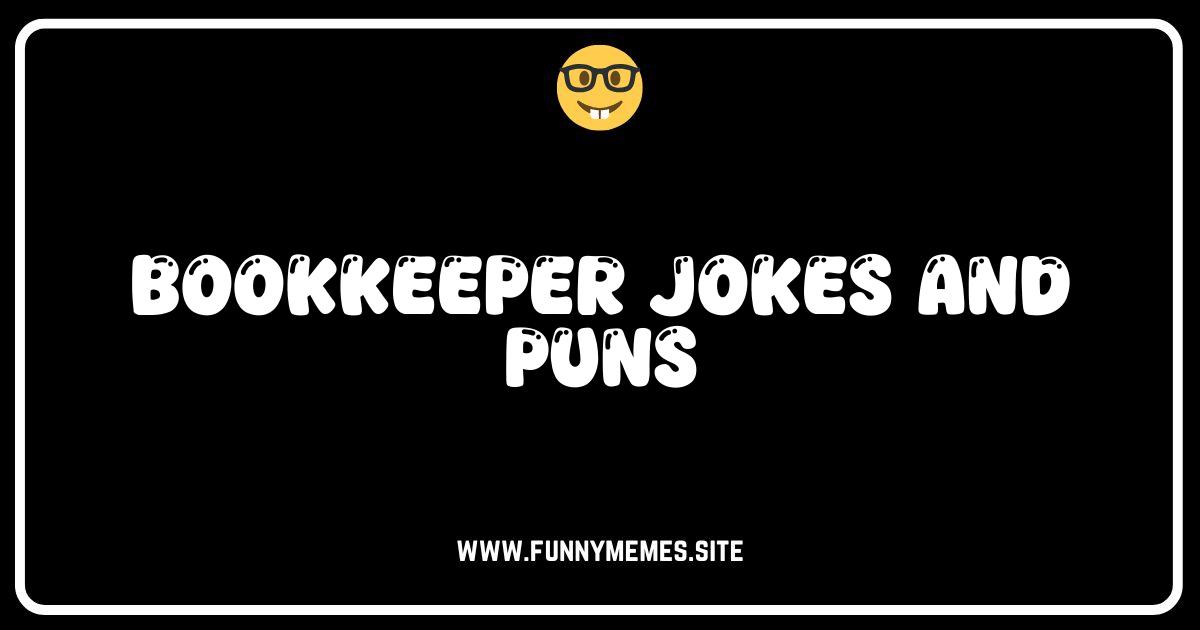 Ledger Laughs: The Funniest Bookkeeper Jokes and Puns
