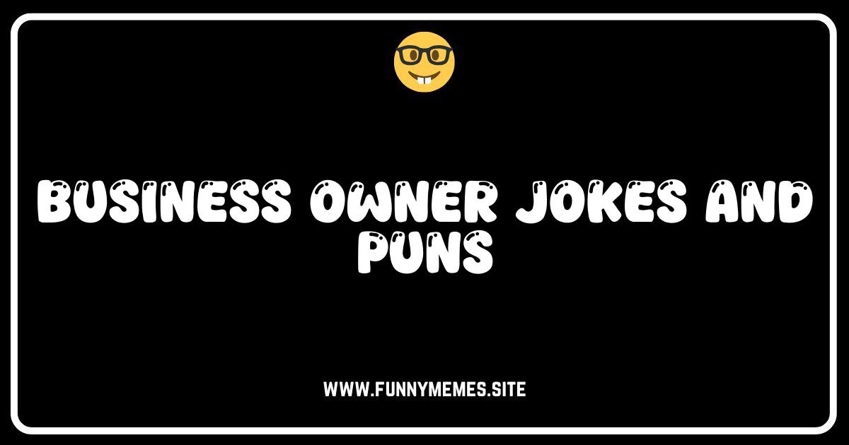 Laugh Your Assets Off: Hilarious Business Owner Jokes & Puns!
