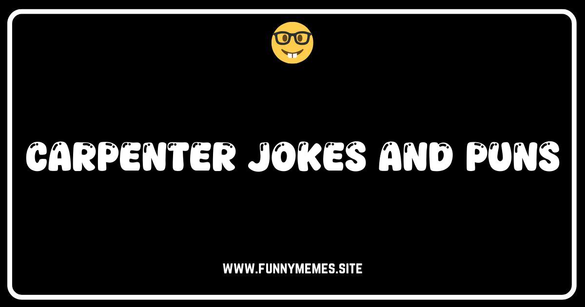 Nailed It! The Best Carpenter Jokes and Puns You'll Ever Saw