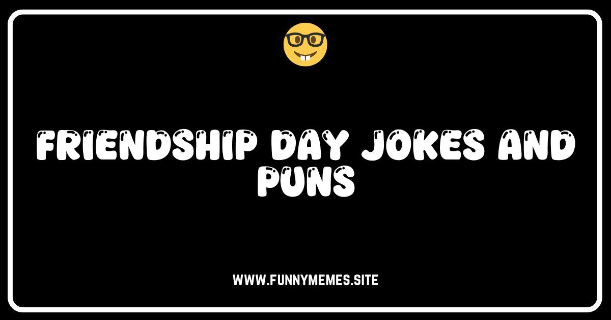 Friendship Day Jokes & Puns: Laugh Your Way to Bestie Status!