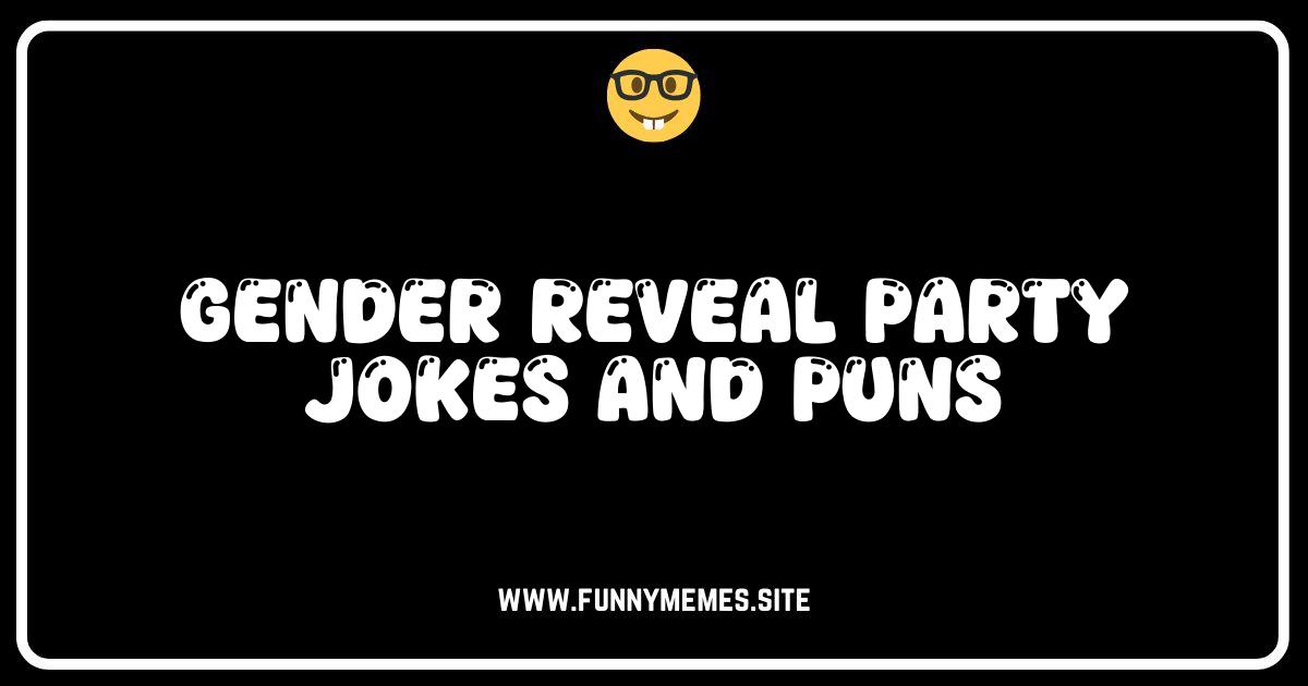 He or She? Knee-Slapping Gender Reveal Jokes & Puns!