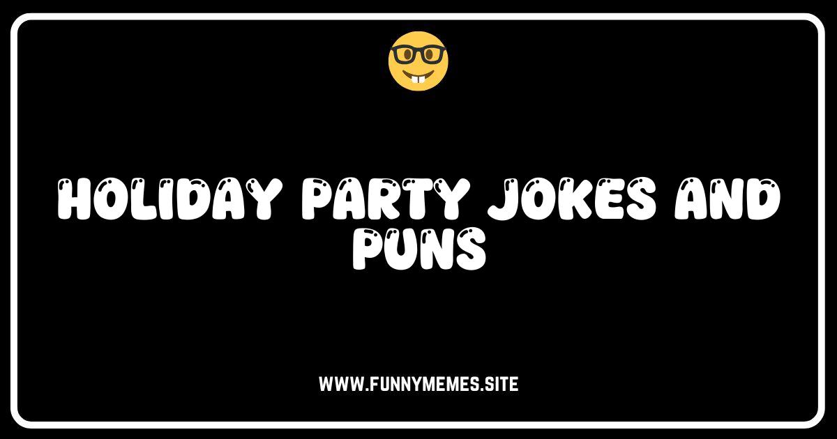 Deck the Halls with Laughter: Hilarious Holiday Party Jokes & Puns!