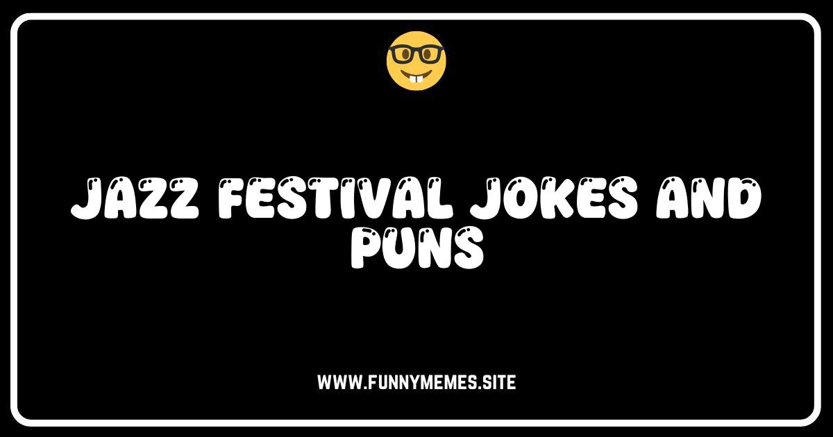 Smooth Sounds and Silly Syncopation: The Best Jazz Festival Jokes & Puns