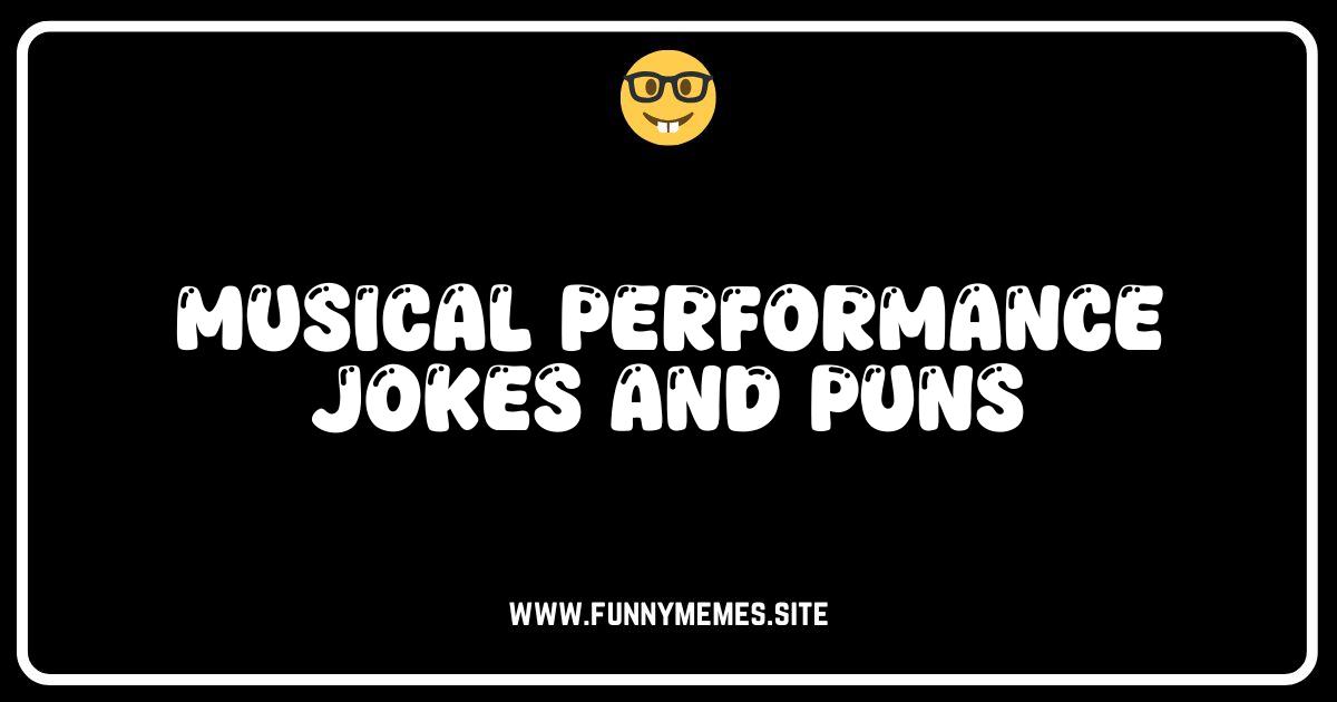 Encore! Hilarious Musical Performance Jokes and Puns