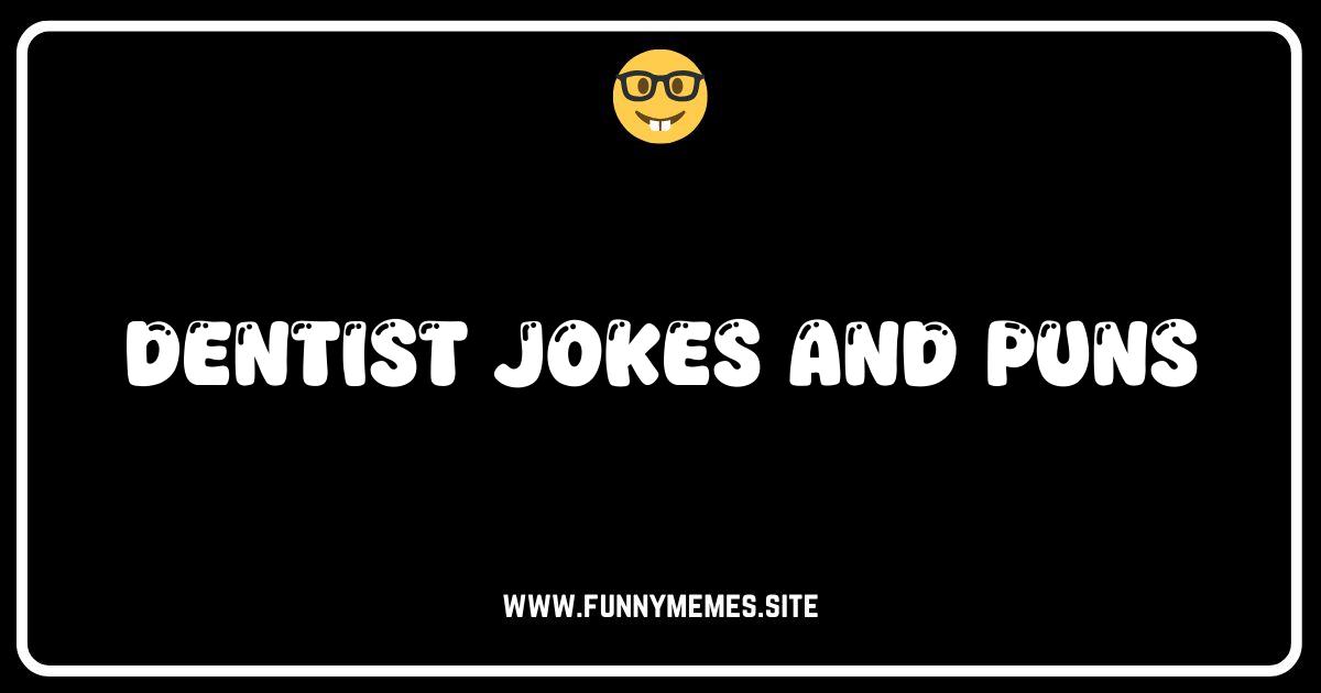 Brush Up Your Humor: The Ultimate Collection of Dentist Jokes & Puns
