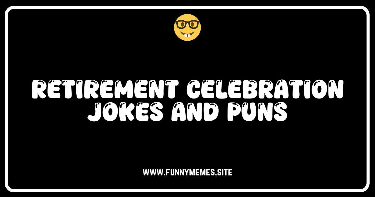 Retirement Celebration Jokes & Puns: Hilarious Ways to Say Farewell!