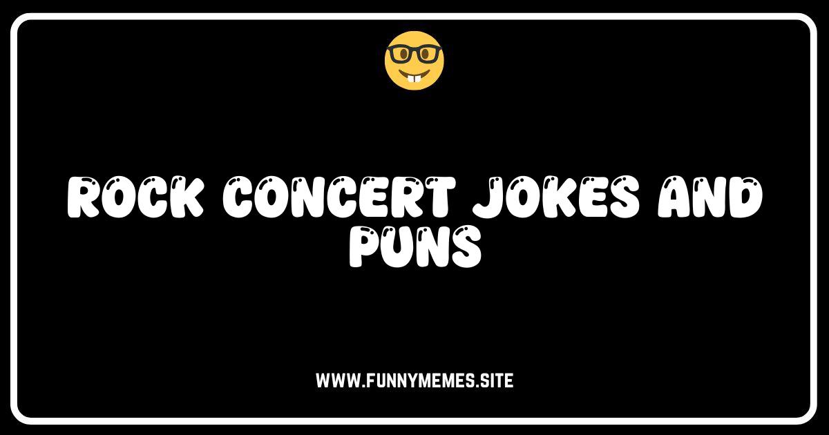 Rock Out With Laughter: The Ultimate Collection of Concert Jokes & Puns!