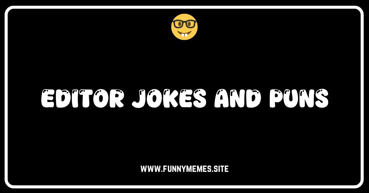 Punctuation Pandemonium: The Best Editor Jokes and Puns!