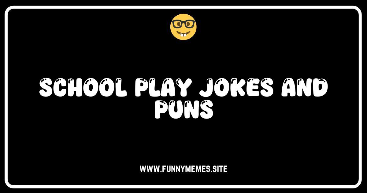 Break a Leg! Hilarious School Play Jokes & Puns That'll Steal the Show