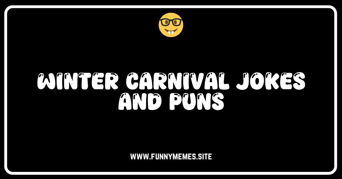 Winter Carnival Chuckles: Jokes and Puns to Melt the Ice!