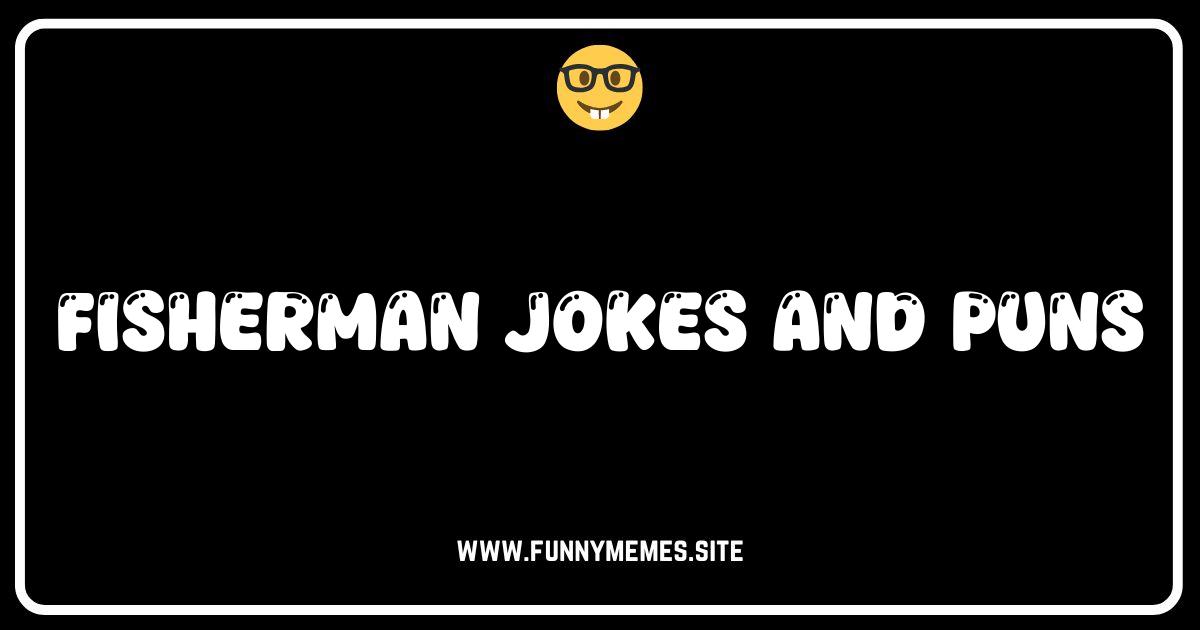 Reel 'Em In: The Ultimate Collection of Fisherman Jokes & Puns