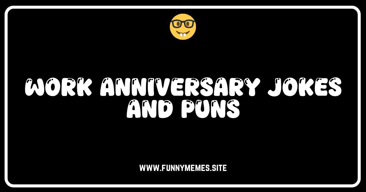 Work Anniversary Jokes: Celebrate Years of Service with Laughter!