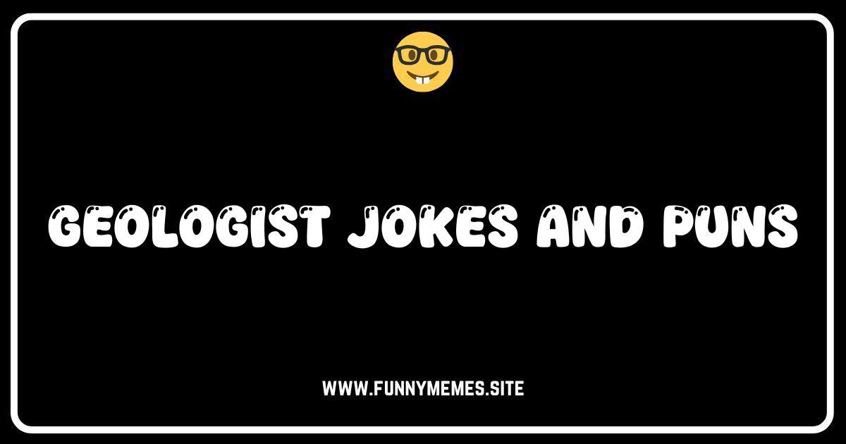 Rock Your World: The Funniest Geologist Jokes & Puns!