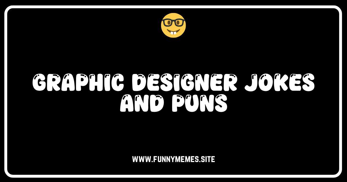Laughing in Layers: The Ultimate Graphic Designer Jokes & Puns
