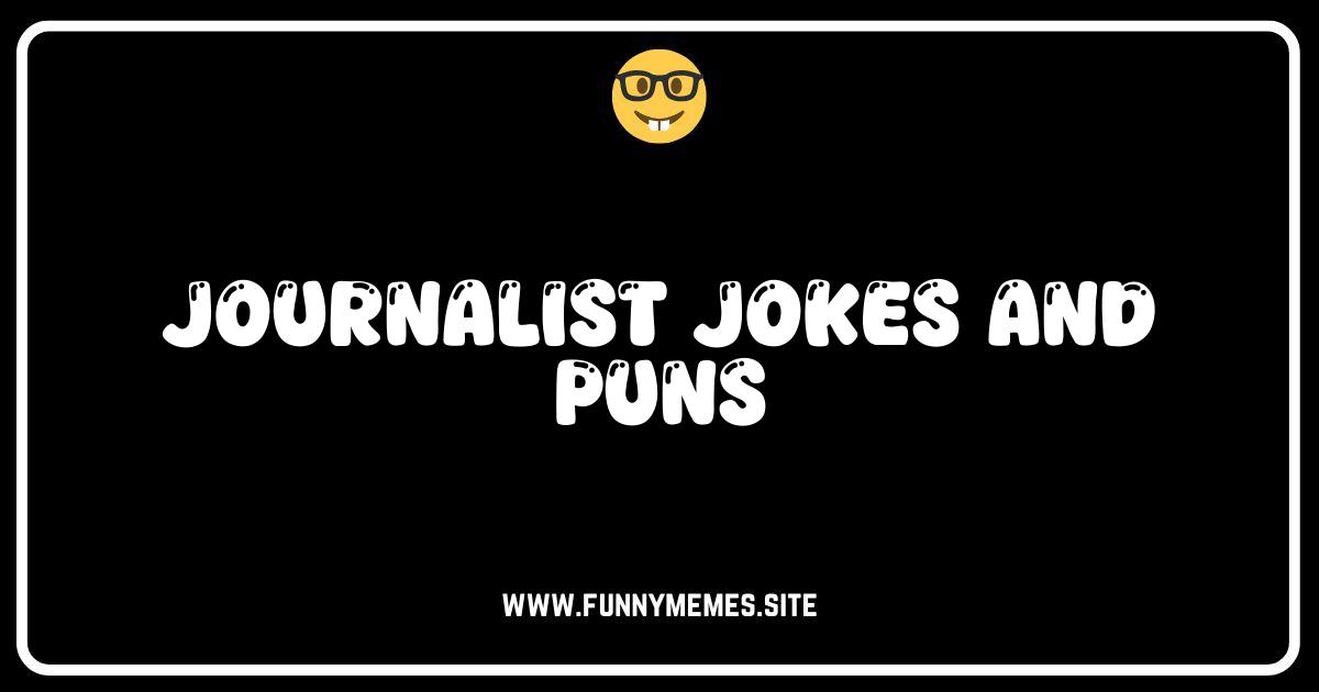 Stop the Presses! Hilarious Journalist Jokes & Puns