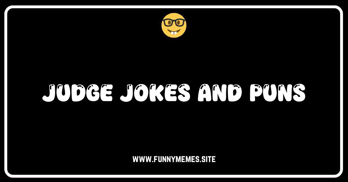 Order in the Court! The Funniest Judge Jokes and Puns Ever