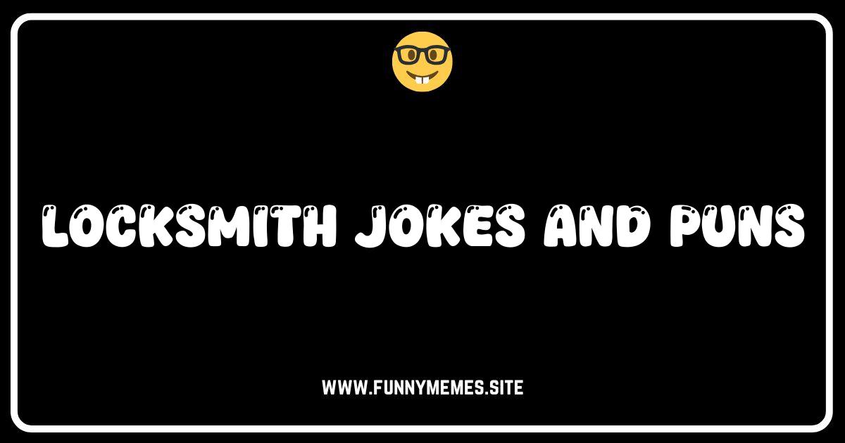 Key to Happiness: Unlocking the Funniest Locksmith Jokes & Puns!