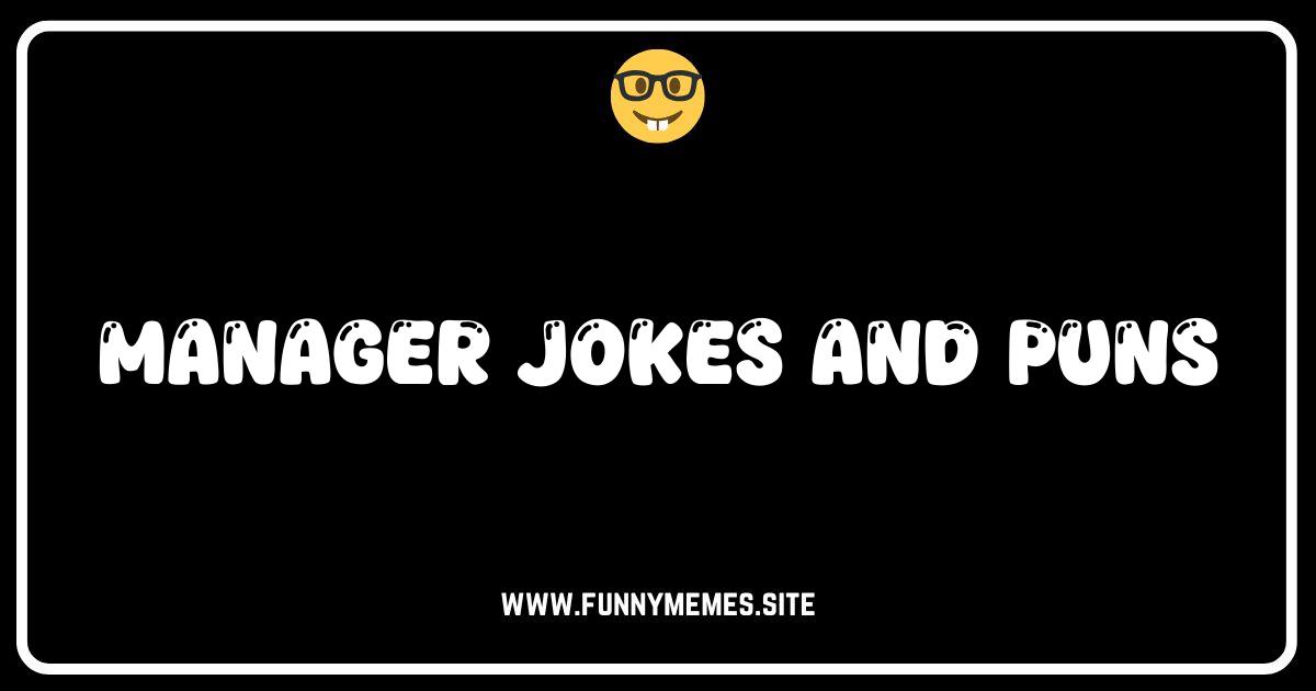 Manager Mayhem: The Funniest Jokes & Puns for Your Boss!