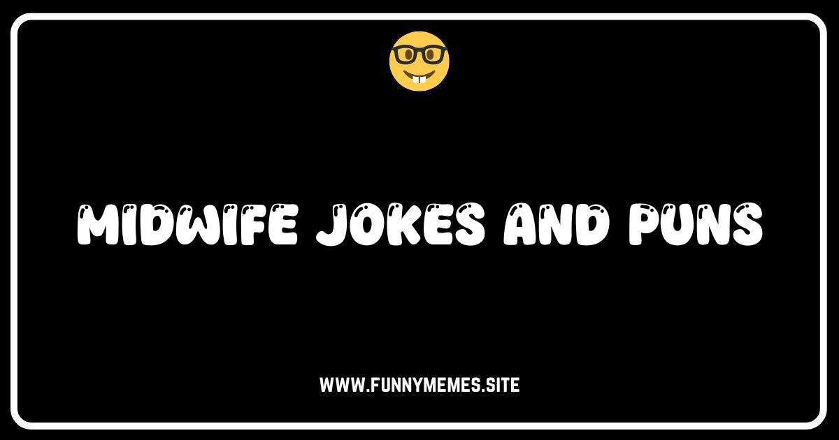 Delivering Laughs: The Ultimate Collection of Midwife Jokes & Puns