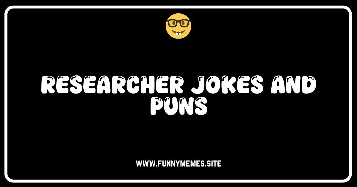 Lab Laughs: The Funniest Researcher Jokes and Puns!
